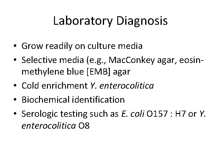 Laboratory Diagnosis • Grow readily on culture media • Selective media (e. g. , Laboratory Diagnosis • Grow readily on culture media • Selective media (e. g. ,
