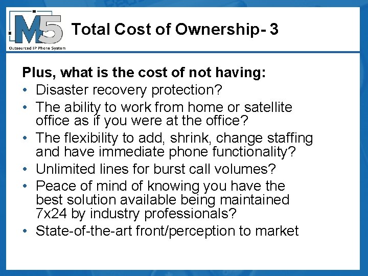 Total Cost of Ownership- 3 Plus, what is the cost of not having: •