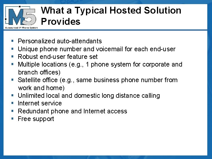 What a Typical Hosted Solution Provides § § § § § Personalized auto-attendants Unique