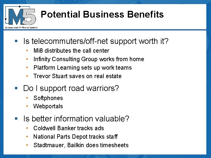 Potential Business Benefits § Is telecommuters/off-net support worth it? • • Mi 8 distributes