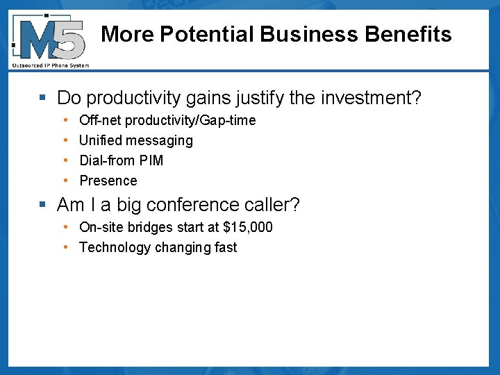 More Potential Business Benefits § Do productivity gains justify the investment? • • Off-net