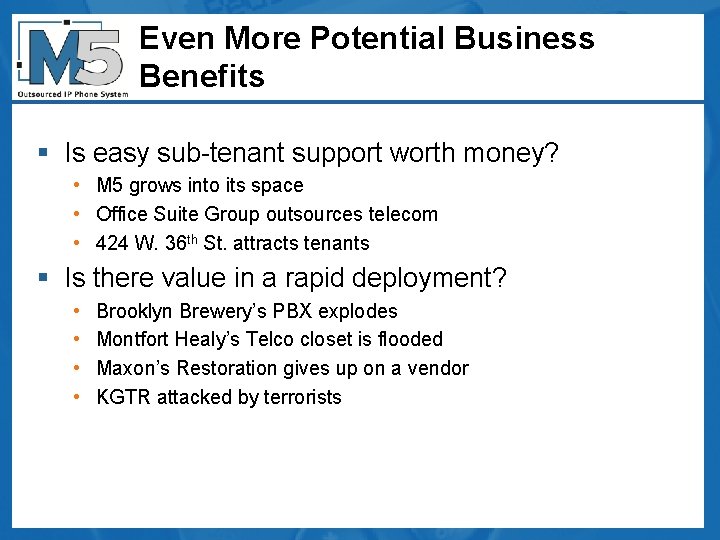 Even More Potential Business Benefits § Is easy sub-tenant support worth money? • M