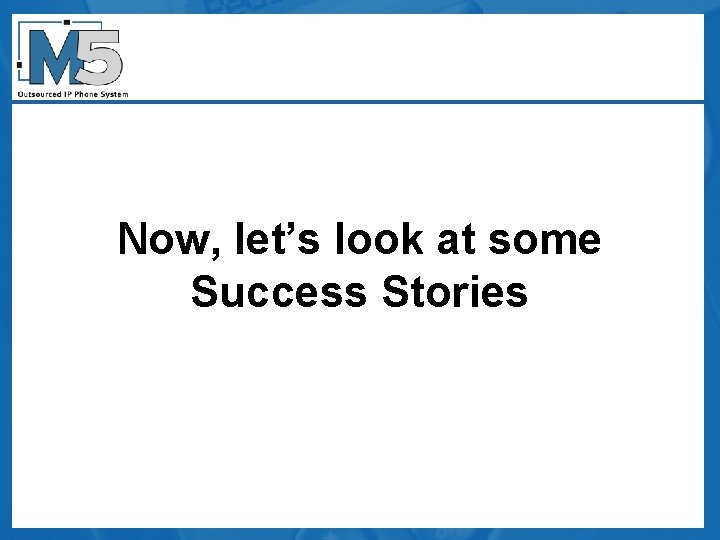 Now, let’s look at some Success Stories 
