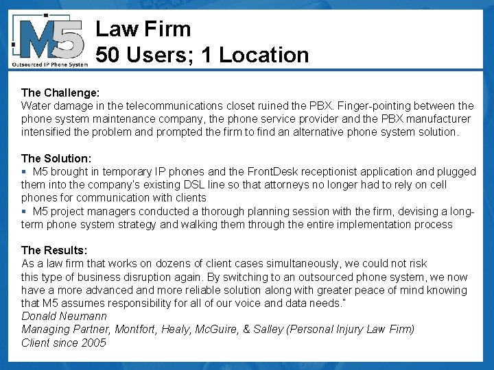 Law Firm 50 Users; 1 Location The Challenge: Water damage in the telecommunications closet