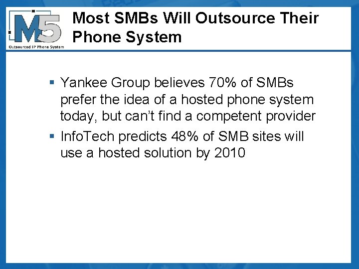 Most SMBs Will Outsource Their Phone System § Yankee Group believes 70% of SMBs