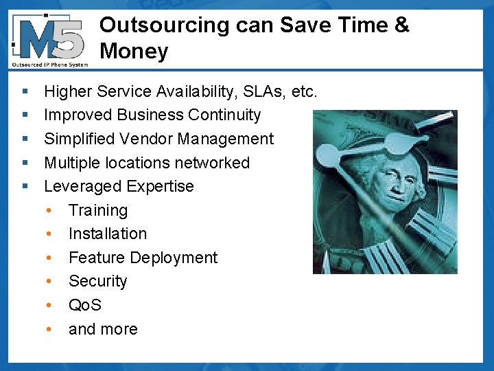 Outsourcing can Save Time & Money § § § Higher Service Availability, SLAs, etc.