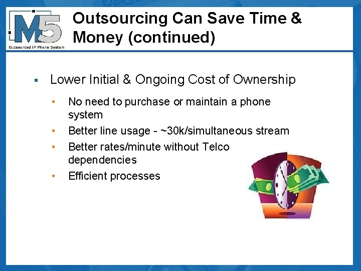 Outsourcing Can Save Time & Money (continued) § Lower Initial & Ongoing Cost of
