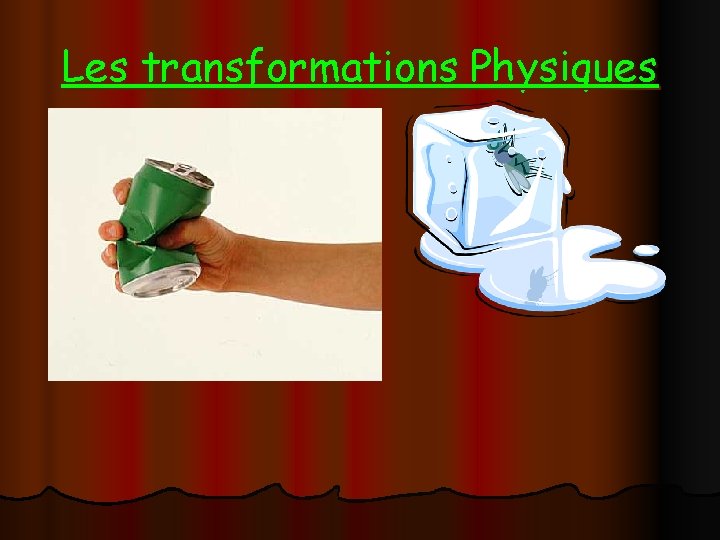 Les transformations Physiques 