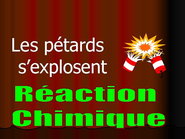 Les pétards s’explosent 