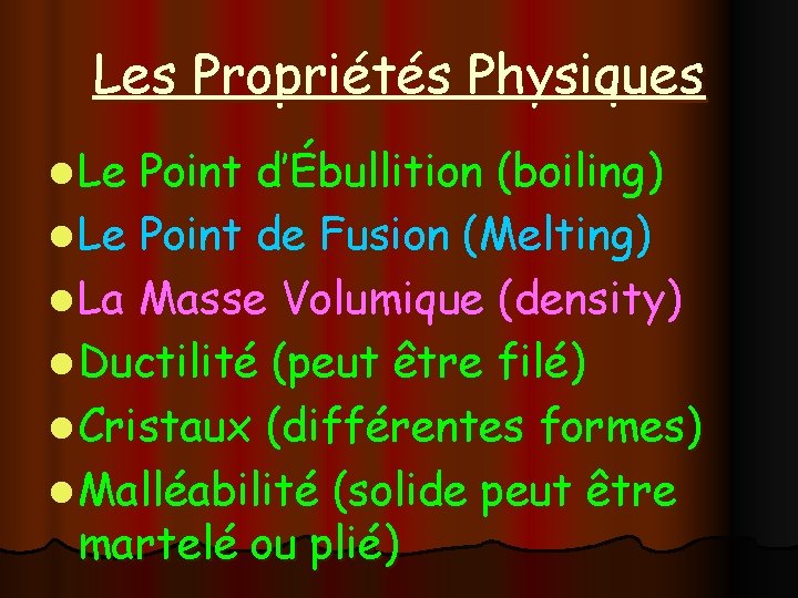 Les Propriétés Physiques l Le Point d’Ébullition (boiling) l Le Point de Fusion (Melting)