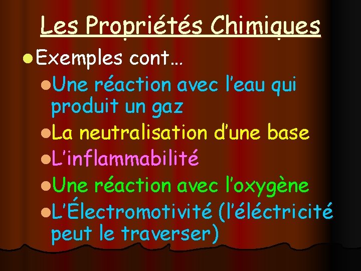 Les Propriétés Chimiques l Exemples cont… l. Une réaction avec l’eau qui produit un