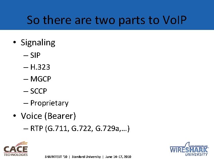 So there are two parts to Vo. IP • Signaling – SIP – H.