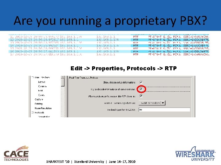 Are you running a proprietary PBX? Edit -> Properties, Protocols -> RTP SHARKFEST ‘