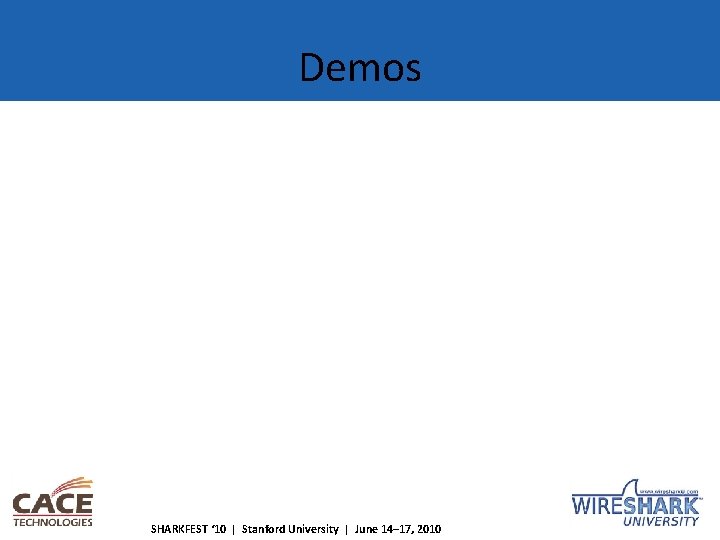 Demos SHARKFEST ‘ 10 | Stanford University | June 14– 17, 2010 