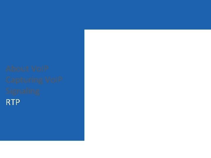 About Vo. IP Capturing Vo. IP Signaling RTP 