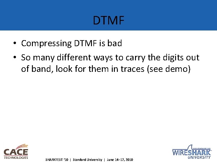 DTMF • Compressing DTMF is bad • So many different ways to carry the