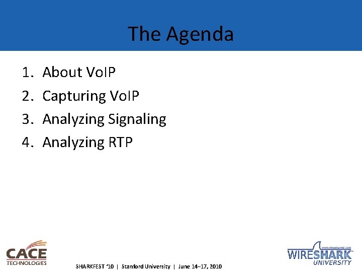The Agenda 1. 2. 3. 4. About Vo. IP Capturing Vo. IP Analyzing Signaling