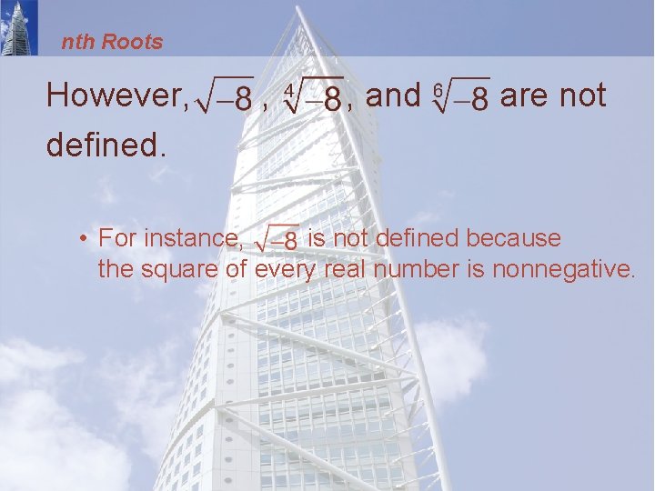 nth Roots However, defined. , , and are not • For instance, is not