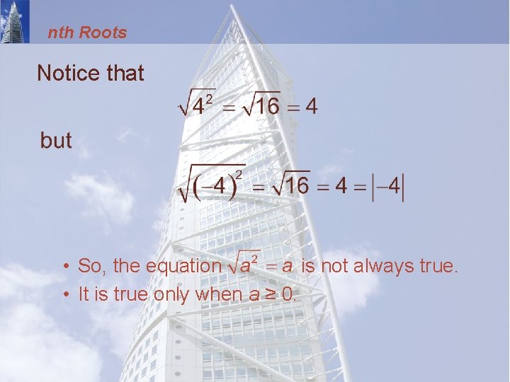 nth Roots Notice that • So, the equation is not always true. • It