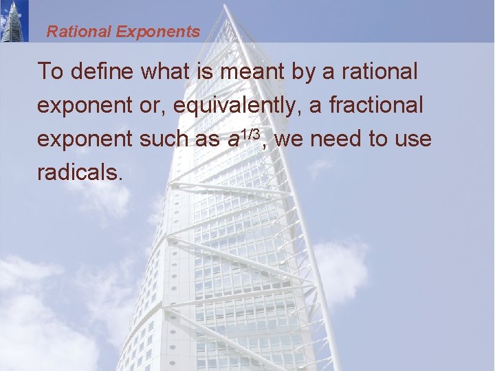 Rational Exponents To define what is meant by a rational exponent or, equivalently, a