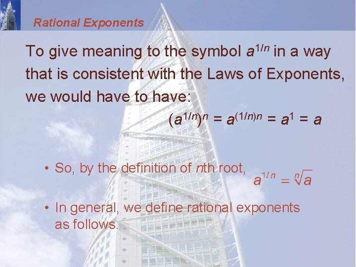 Rational Exponents To give meaning to the symbol a 1/n in a way that