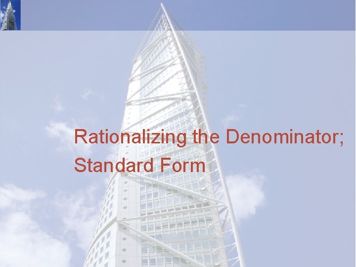 Rationalizing the Denominator; Standard Form 