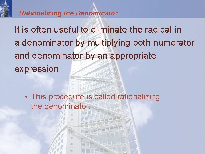 Rationalizing the Denominator It is often useful to eliminate the radical in a denominator