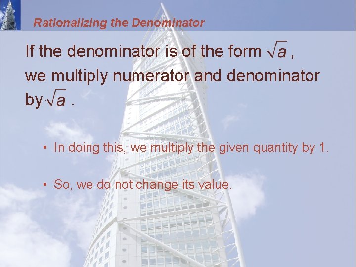 Rationalizing the Denominator If the denominator is of the form , we multiply numerator