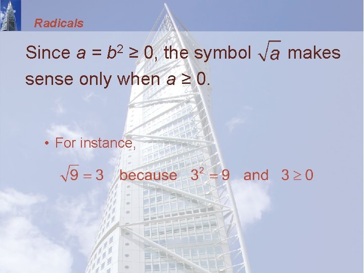 Radicals Since a = b 2 ≥ 0, the symbol sense only when a