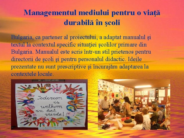 Managementul mediului pentru o viaţă durabilă în şcoli Bulgaria, ca partener al proiectului, a