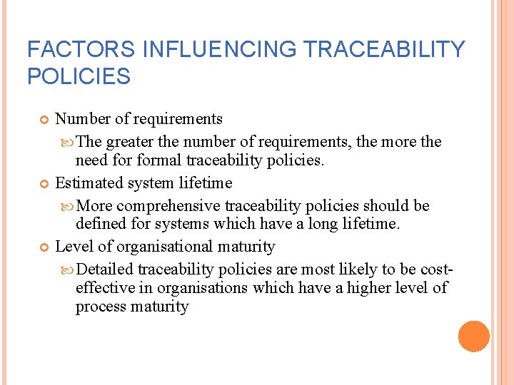 FACTORS INFLUENCING TRACEABILITY POLICIES Number of requirements The greater the number of requirements, the