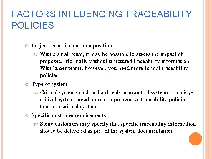 FACTORS INFLUENCING TRACEABILITY POLICIES Project team size and composition With a small team, it