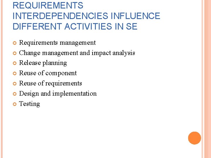 REQUIREMENTS INTERDEPENDENCIES INFLUENCE DIFFERENT ACTIVITIES IN SE Requirements management Change management and impact analysis