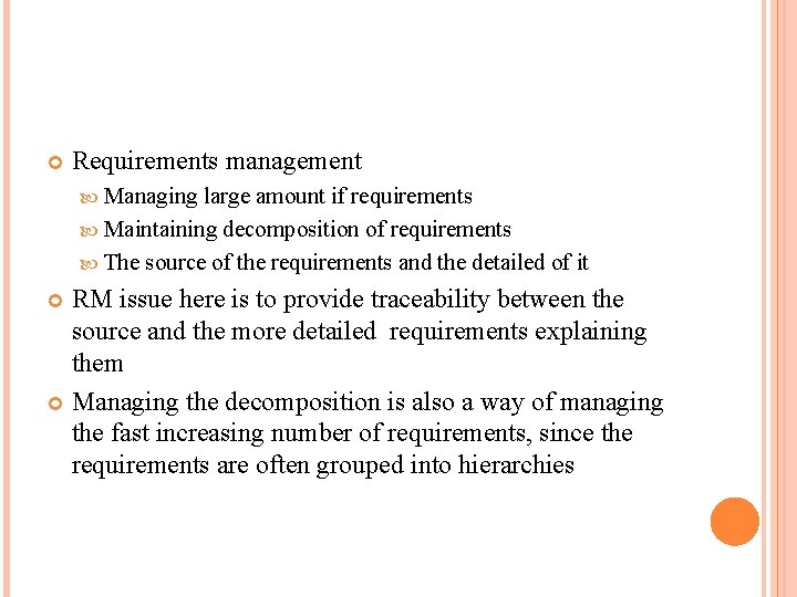  Requirements management Managing large amount if requirements Maintaining decomposition of requirements The source