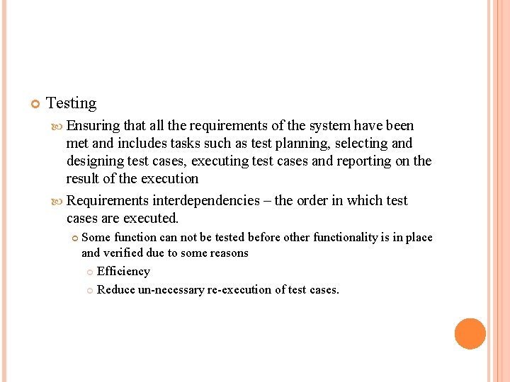  Testing Ensuring that all the requirements of the system have been met and