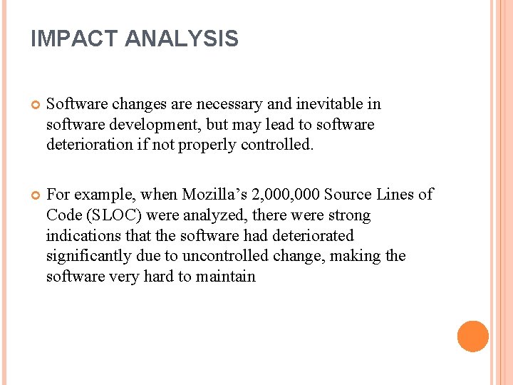 IMPACT ANALYSIS Software changes are necessary and inevitable in software development, but may lead