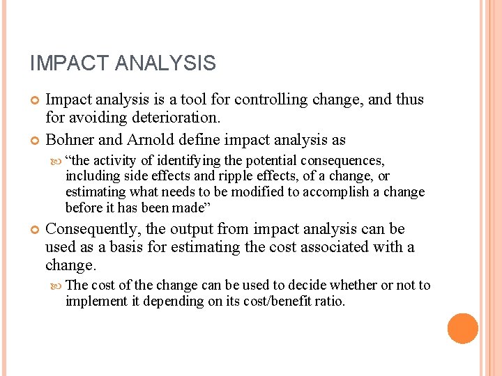 IMPACT ANALYSIS Impact analysis is a tool for controlling change, and thus for avoiding