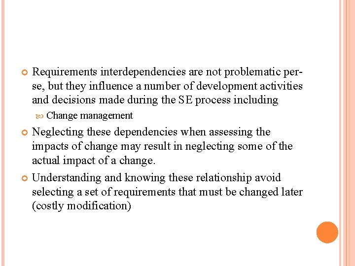  Requirements interdependencies are not problematic perse, but they influence a number of development