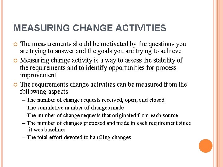 MEASURING CHANGE ACTIVITIES The measurements should be motivated by the questions you are trying
