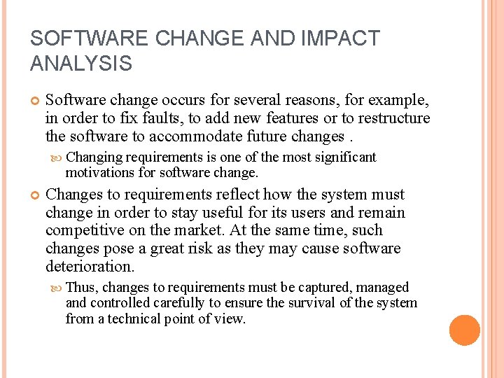 SOFTWARE CHANGE AND IMPACT ANALYSIS Software change occurs for several reasons, for example, in