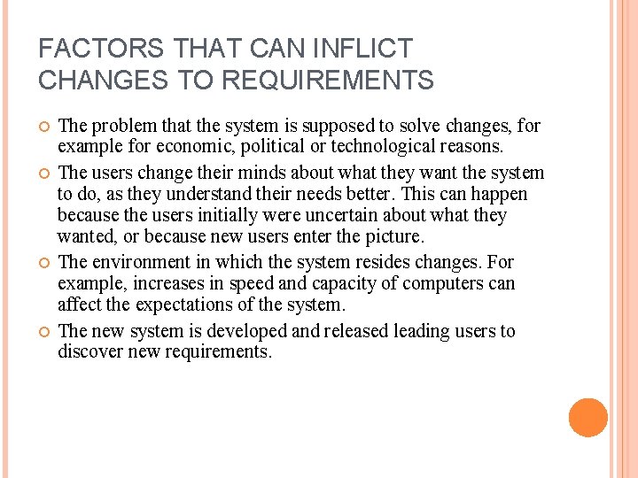 FACTORS THAT CAN INFLICT CHANGES TO REQUIREMENTS The problem that the system is supposed