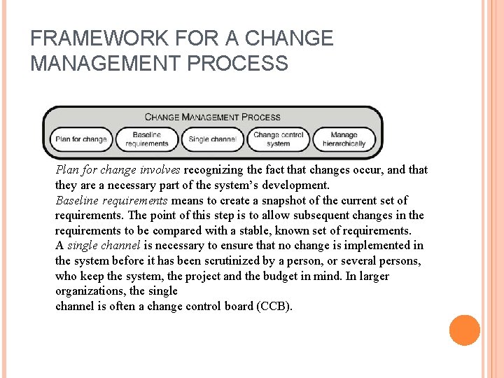 FRAMEWORK FOR A CHANGE MANAGEMENT PROCESS Plan for change involves recognizing the fact that