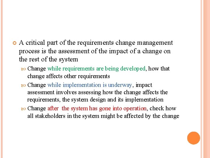 A critical part of the requirements change management process is the assessment of