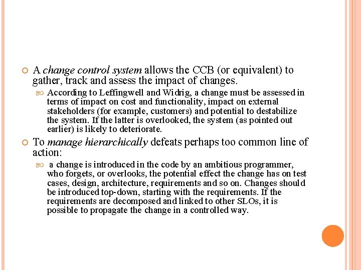  A change control system allows the CCB (or equivalent) to gather, track and