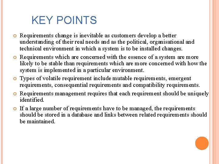 KEY POINTS Requirements change is inevitable as customers develop a better understanding of their