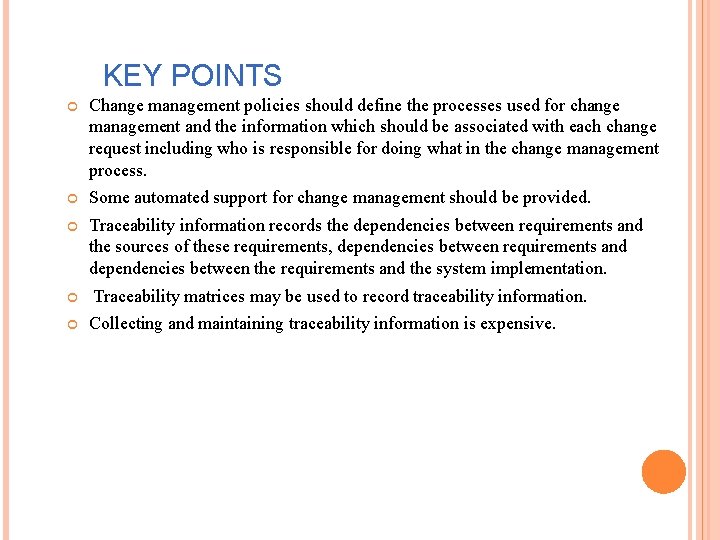 KEY POINTS Change management policies should define the processes used for change management and