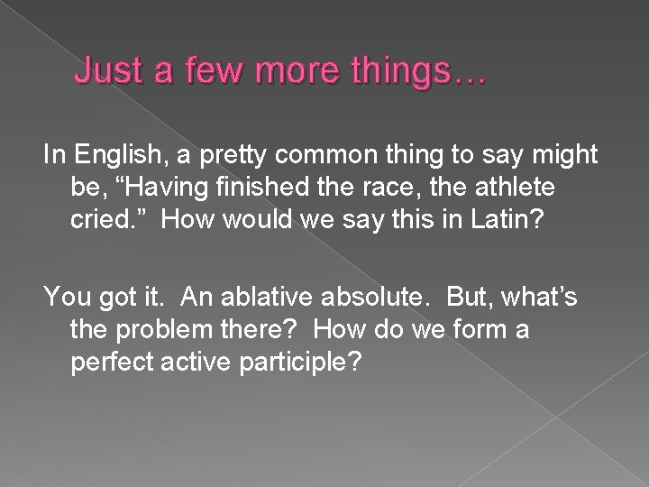 Just a few more things… In English, a pretty common thing to say might