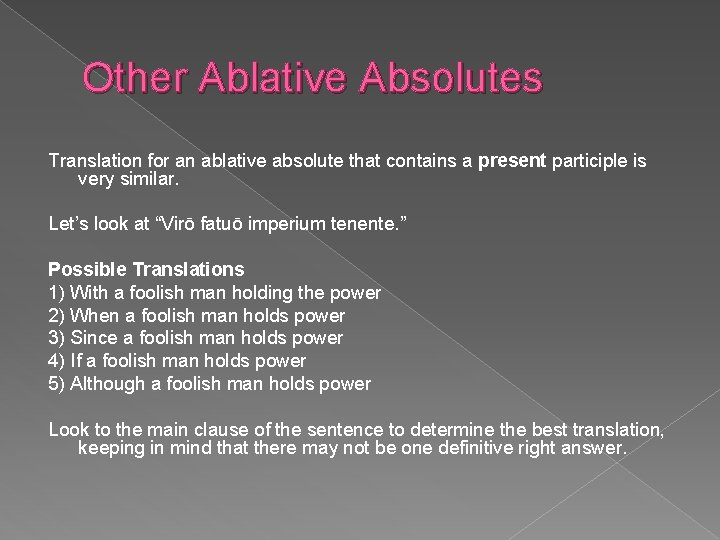 Other Ablative Absolutes Translation for an ablative absolute that contains a present participle is