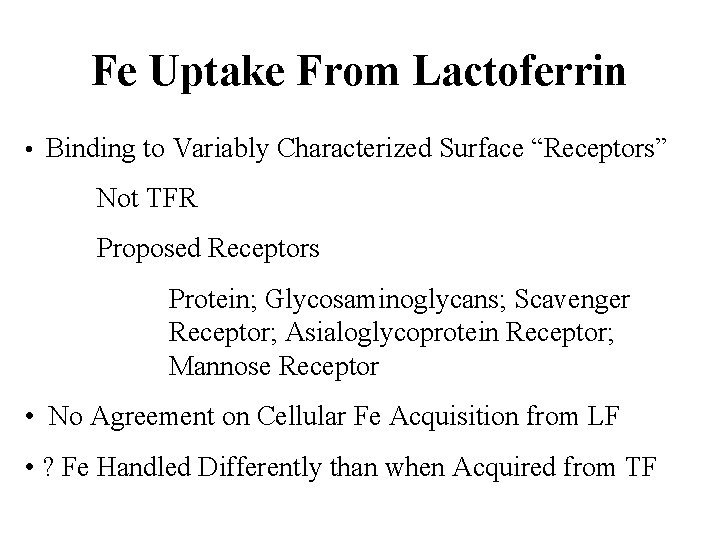 Fe Uptake From Lactoferrin • Binding to Variably Characterized Surface “Receptors” Not TFR Proposed