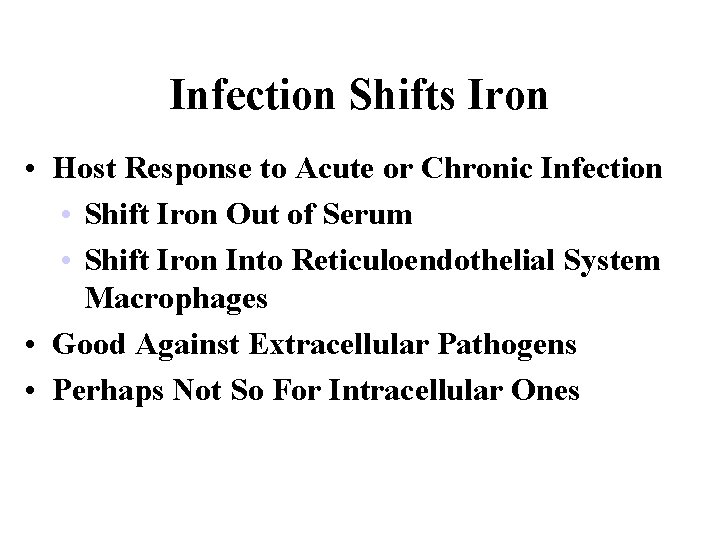 Infection Shifts Iron • Host Response to Acute or Chronic Infection • Shift Iron
